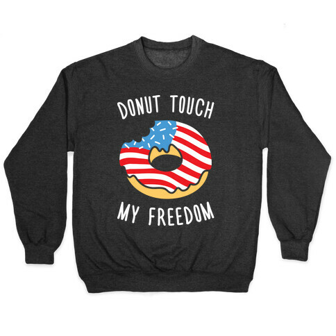Donut Touch My Freedom Pullover