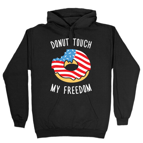 Donut Touch My Freedom Hooded Sweatshirt