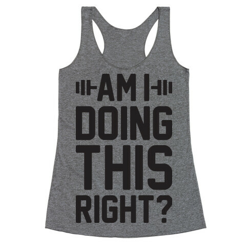 Am I Doing This Right? Racerback Tank Top