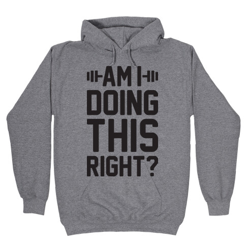 Am I Doing This Right? Hooded Sweatshirt