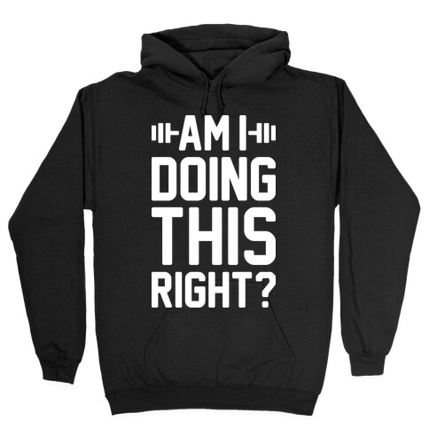 Am I Doing This Right? Hooded Sweatshirt