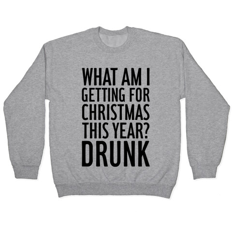 Getting Drunk For Christmas Pullover