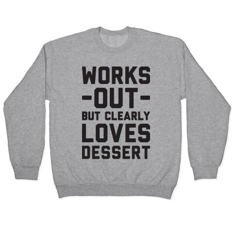 Works Out But Clearly Loves Dessert Pullover
