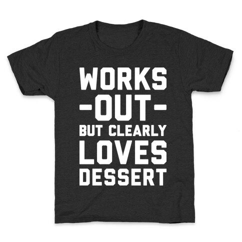 Works Out But Clearly Loves Dessert Kids T-Shirt