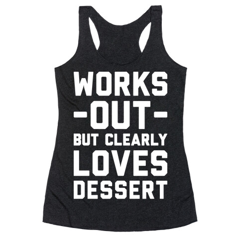 Works Out But Clearly Loves Dessert Racerback Tank Top