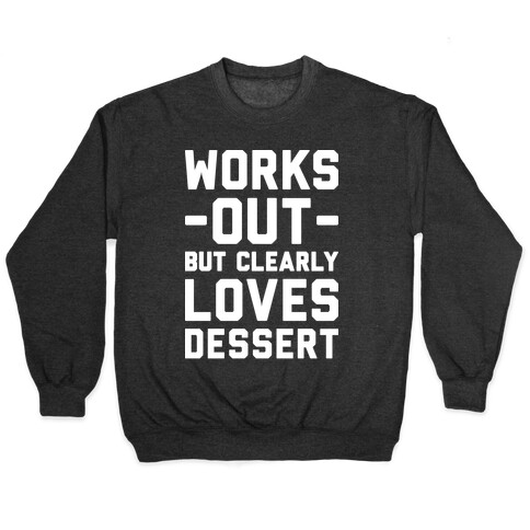 Works Out But Clearly Loves Dessert Pullover