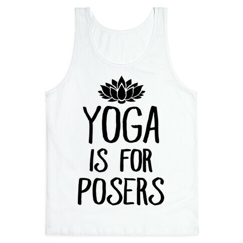 Yoga Is For Posers Tank Top