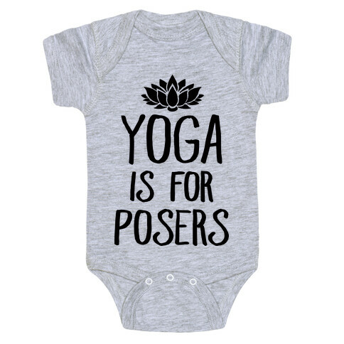 Yoga Is For Posers Baby One-Piece