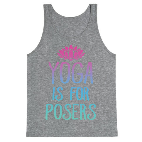 Yoga Is For Posers Tank Top