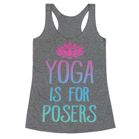 Yoga Is For Posers Racerback Tank Top