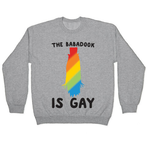 The Babadook Is Gay Parody Pullover