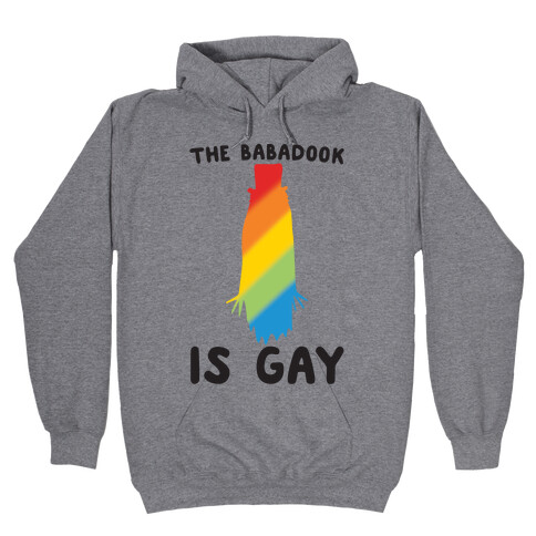 The Babadook Is Gay Parody Hooded Sweatshirt