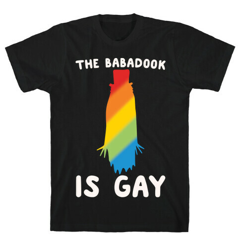 The Babadook Is Gay Parody White Print T-Shirt