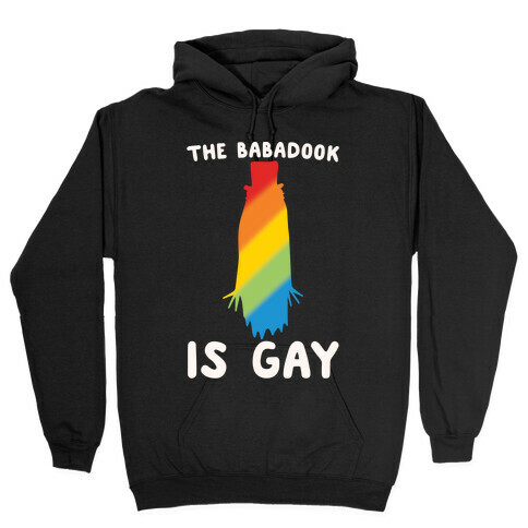 The Babadook Is Gay Parody White Print Hooded Sweatshirt