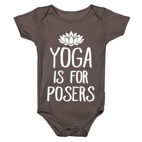 Yoga Is For Posers Baby One-Piece