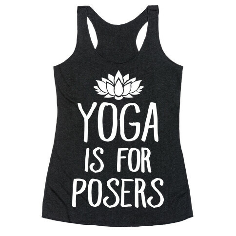 Yoga Is For Posers Racerback Tank Top