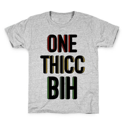 One Thicc Bih  Kids T-Shirt