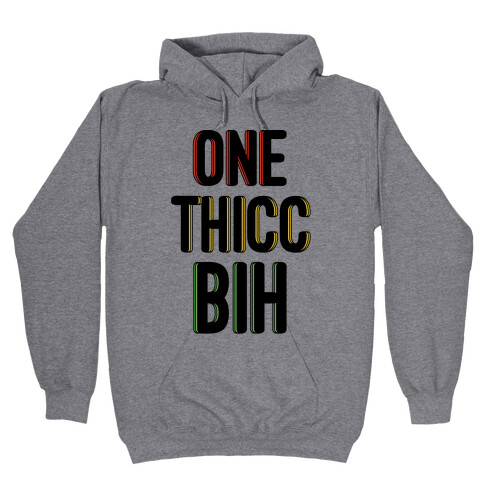 One Thicc Bih  Hooded Sweatshirt