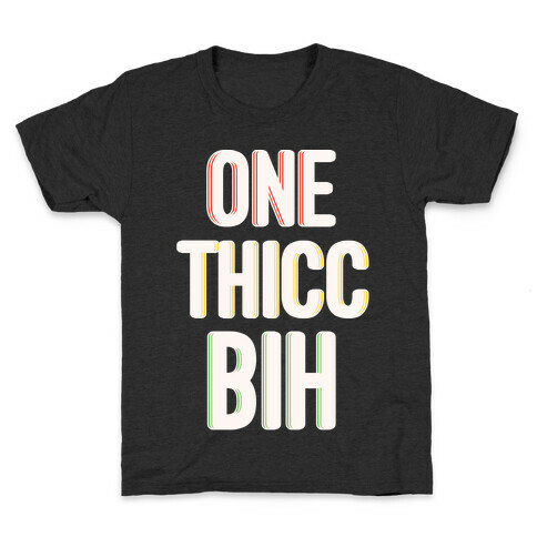 One Thicc Bih White Print Kids T-Shirt