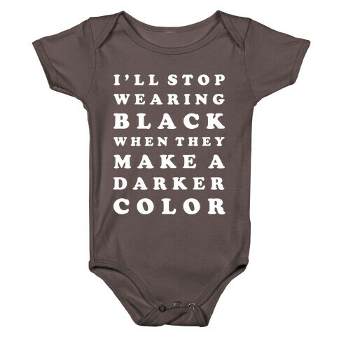 I'll Stop Wearing Black When They Make a Darker Color Baby One-Piece