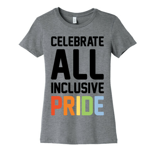 Celebrate All Inclusive Pride Womens T-Shirt