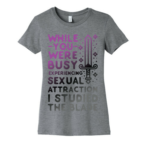 While You Were Busy Experiencing Sexual Attraction Womens T-Shirt