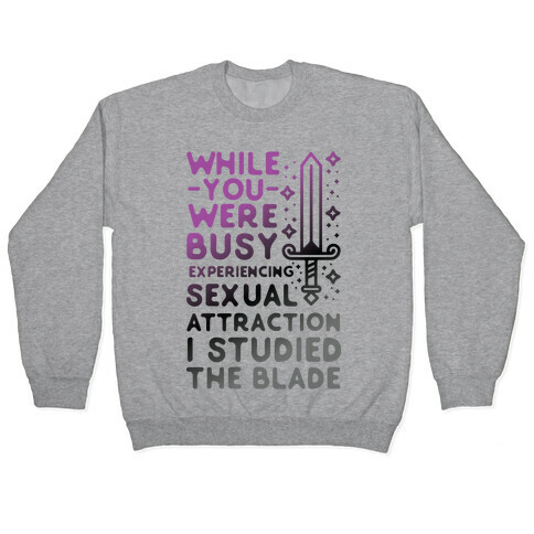 While You Were Busy Experiencing Sexual Attraction Pullover