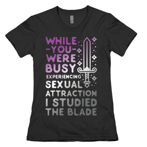 While You Were Busy Experiencing Sexual Attraction Womens T-Shirt