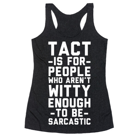 Tact Is For Racerback Tank Top