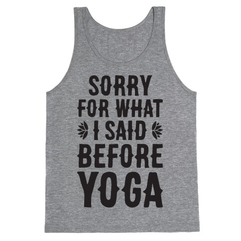 Sorry For What I Said Before Yoga Tank Top