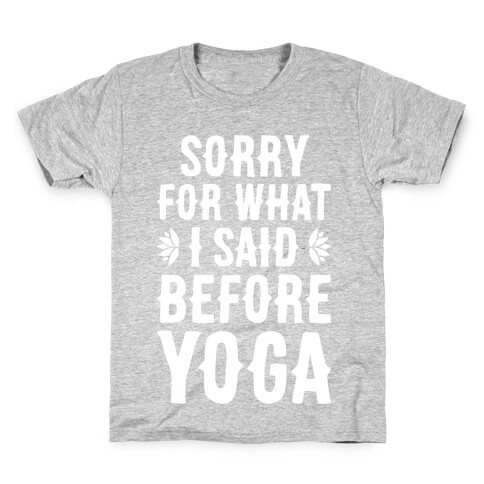 Sorry For What I Said Before Yoga Kids T-Shirt