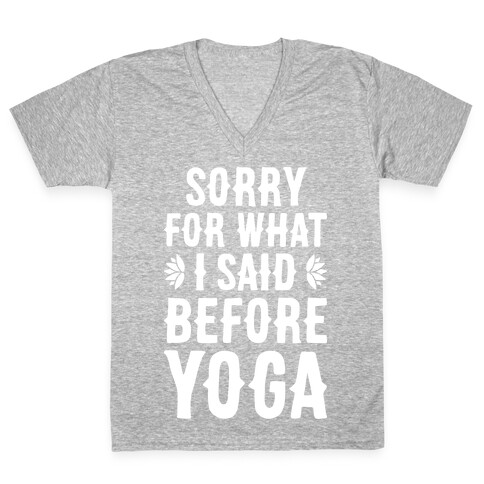 Sorry For What I Said Before Yoga V-Neck Tee Shirt