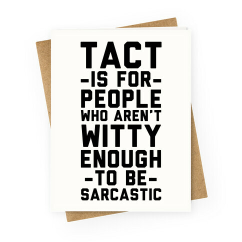 Tact Is For Greeting Card