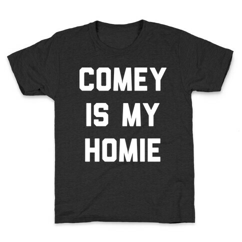 Comey Is My Homie Kids T-Shirt