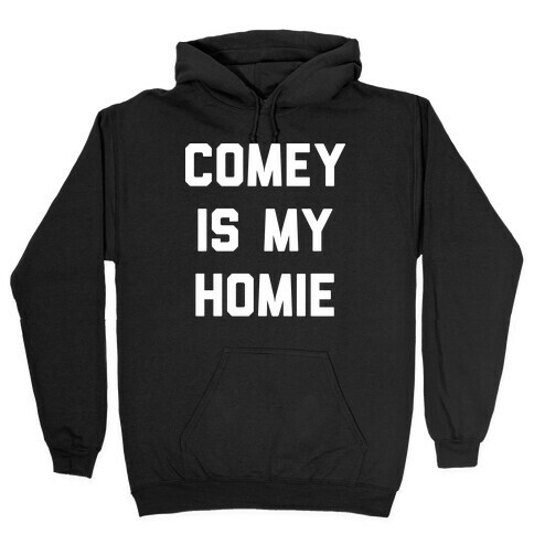 Comey Is My Homie Hooded Sweatshirt