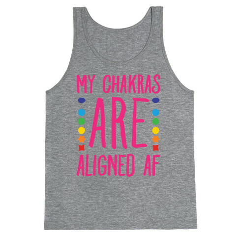 My Chakras Are Aligned Af Tank Top