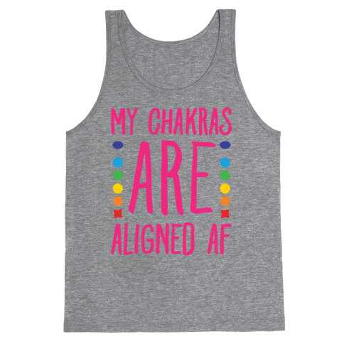 My Chakras Are Aligned Af Tank Top