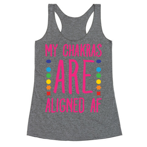 My Chakras Are Aligned Af Racerback Tank Top