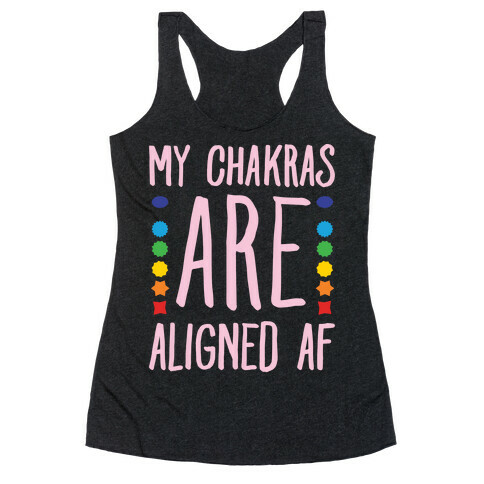 My Chakras Are Aligned Af White Print Racerback Tank Top
