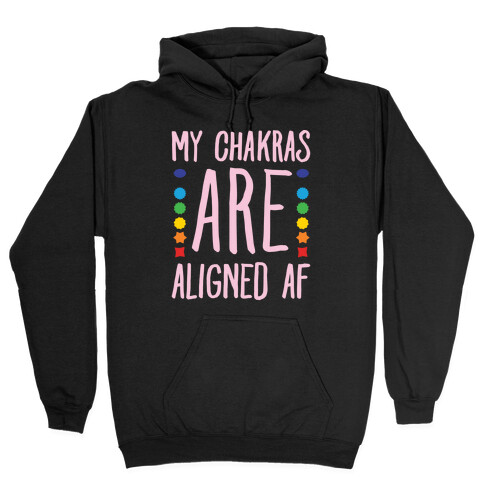 My Chakras Are Aligned Af White Print Hooded Sweatshirt