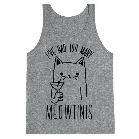 I've Had Too Many Meowtinis Tank Top