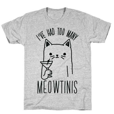 I've Had Too Many Meowtinis T-Shirt