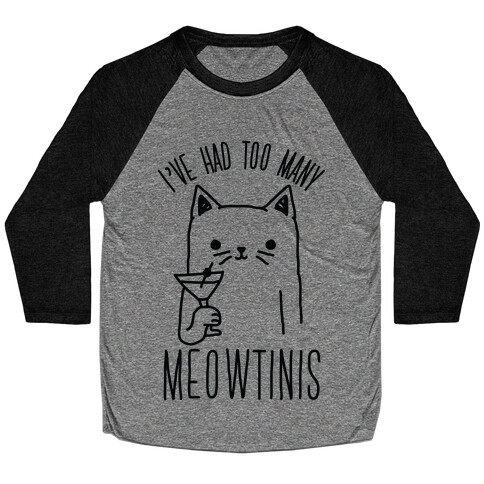 I've Had Too Many Meowtinis Baseball Tee