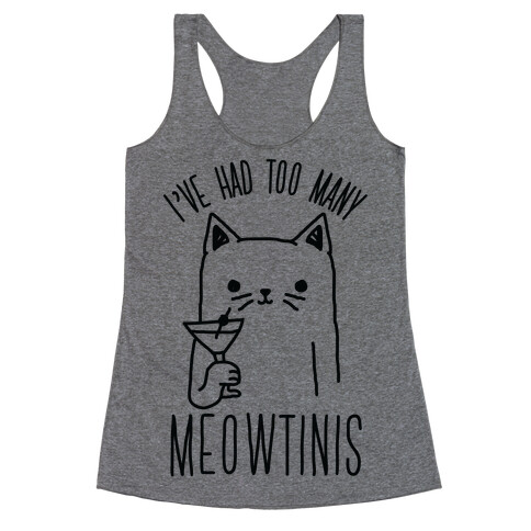 I've Had Too Many Meowtinis Racerback Tank Top