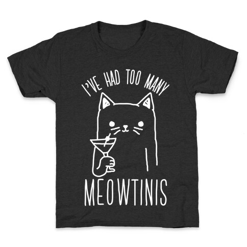 I've Had Too Many Meowtinis Kids T-Shirt
