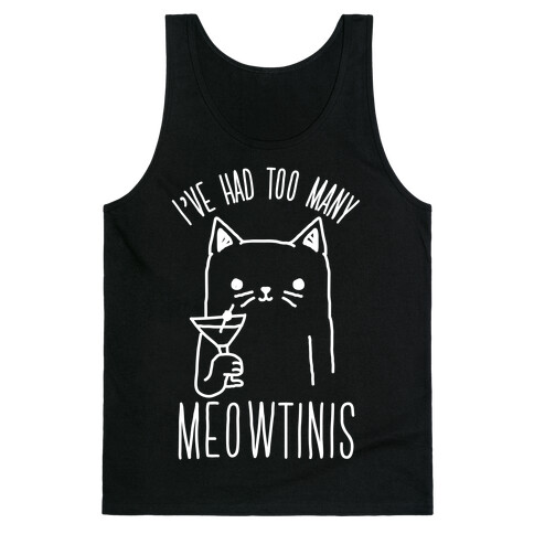 I've Had Too Many Meowtinis Tank Top