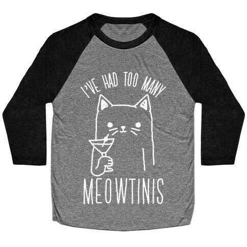 I've Had Too Many Meowtinis Baseball Tee