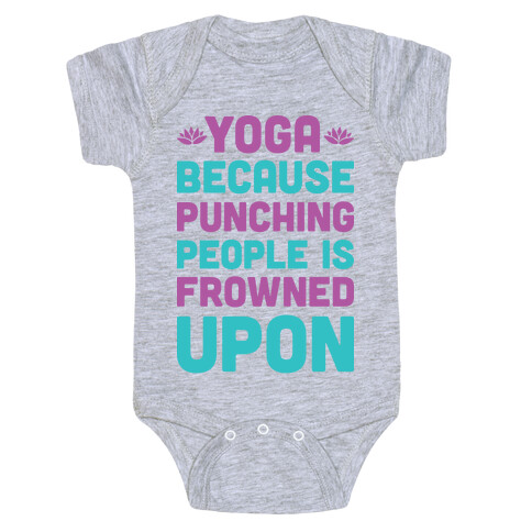Yoga Because Punching People Is Frowned Upon Baby One-Piece