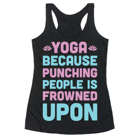 Yoga Because Punching People Is Frowned Upon Racerback Tank Top