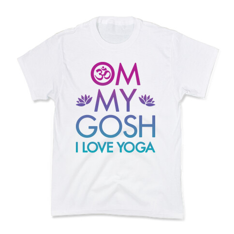 Om My Gosh I Love Yoga Kids T-Shirt